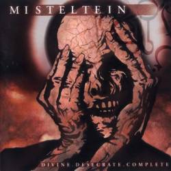 Misteltein : Divine . Desecrate . Complete